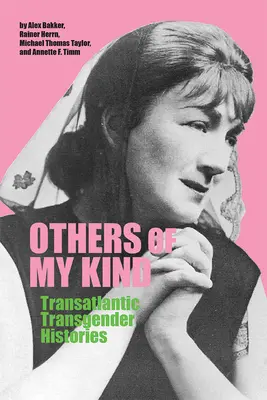 Alții de felul meu: Transatlantic Transgender Histories - Others of My Kind: Transatlantic Transgender Histories