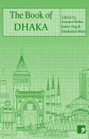 Cartea din Dhaka: Un oraș în ficțiune scurtă - The Book of Dhaka: A City in Short Fiction
