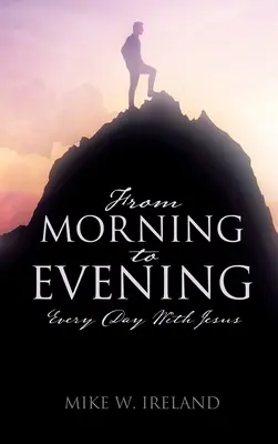 De dimineața până seara: În fiecare zi cu Isus - From Morning to Evening: Every Day With Jesus