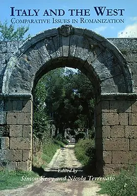 Italia și Occidentul: Probleme comparative în romanizare - Italy and the West: Comparative Issues in Romanization