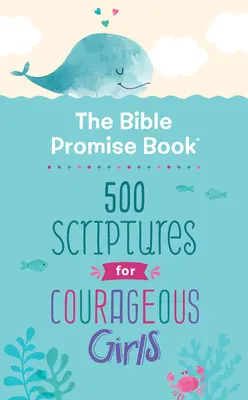 Cartea promisiunilor biblice: 500 de scripturi pentru fete curajoase - The Bible Promise Book: 500 Scriptures for Courageous Girls