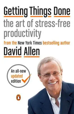 Getting Things Done: Arta productivității fără stres (The Art of Stress-Free Productivity) - Getting Things Done: The Art of Stress-Free Productivity
