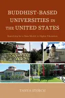 Universități bazate pe budism în Statele Unite: În căutarea unui nou model în învățământul superior - Buddhist-Based Universities in the United States: Searching for a New Model in Higher Education