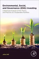 Environmental, Social, and Governance (Esg) Investing: O analiză echilibrată a teoriei și practicii unui portofoliu sustenabil - Environmental, Social, and Governance (Esg) Investing: A Balanced Analysis of the Theory and Practice of a Sustainable Portfolio
