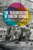 „Desegregarea” școlilor engleze: Bussing, rasă și spațiu urban, anii 1960-1980 - The 'desegregation' of English schools: Bussing, race and urban space, 1960s-80s