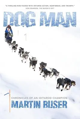 Omul câine: Cronicile unui campion Iditarod - Dog Man: Chronicles of an Iditarod Champion