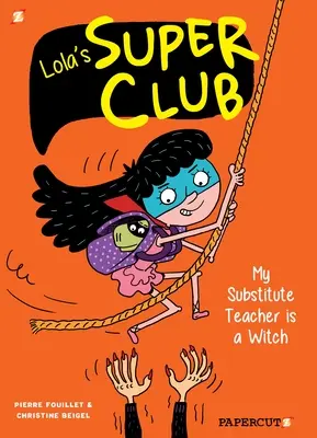 Lola's Super Club #2: Profesoara mea suplinitoare este o vrăjitoare - Lola's Super Club #2: My Substitute Teacher Is a Witch