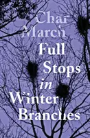 Opriri complete în ramurile de iarnă - Full Stops in Winter Branches