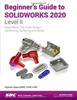 Ghidul începătorului pentru SOLIDWORKS 2020 - Nivelul II - Beginner's Guide to SOLIDWORKS 2020 - Level II
