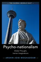 Psiho-naționalismul: Gândire globală, imaginație iraniană - Psycho-Nationalism: Global Thought, Iranian Imaginations
