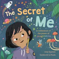 Secretul din mine: O celebrare a puterii imaginației - The Secret of Me: A Celebration of the Power of Imagination