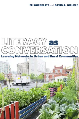 Alfabetizarea ca conversație: Rețele de învățare în comunitățile urbane și rurale - Literacy as Conversation: Learning Networks in Urban and Rural Communities