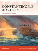 Constantinopol AD 717-18: Creuzetul istoriei - Constantinople AD 717-18: The Crucible of History