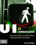 Ui este comunicare: Cum să concepi interfețe intuitive, centrate pe utilizator, concentrându-te pe comunicarea eficientă - Ui Is Communication: How to Design Intuitive, User Centered Interfaces by Focusing on Effective Communication