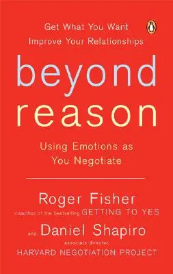 Dincolo de rațiune: Utilizarea emoțiilor în negocieri - Beyond Reason: Using Emotions as You Negotiate
