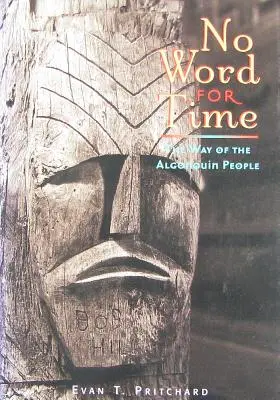 No Word for Time: Calea Algonquinilor - No Word for Time: The Way of the Algonquin