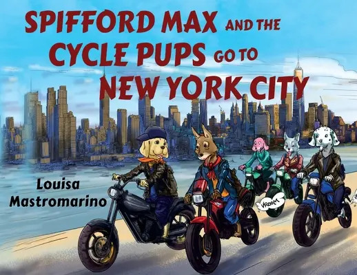 Spifford Max și cățeii de ciclism merg la New York - Spifford Max and the Cycle Pups Go to New York City
