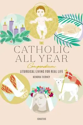 The Catholic All Year Compendium: Viața liturgică pentru viața reală - The Catholic All Year Compendium: Liturgical Living for Real Life