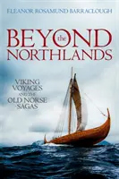 Dincolo de ținuturile nordice: Viking Voyages and the Old Norse Sagas - Beyond the Northlands: Viking Voyages and the Old Norse Sagas