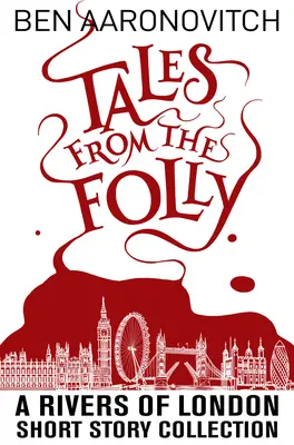 Tales from the Folly: O colecție de povestiri Rivers of London - Tales from the Folly: A Rivers of London Short Story Collection