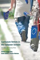 Reforma curriculară în școlile europene: Către o viziune a secolului XXI - Curriculum Reform in the European Schools: Towards a 21st Century Vision