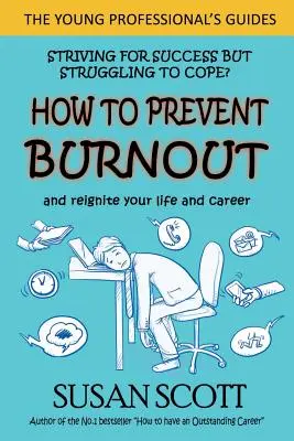 Cum să previi burnout-ul: și să-ți reaprinzi viața și cariera - How to Prevent Burnout: and reignite your life and career