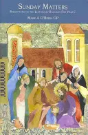 Duminica contează: Reflecții asupra lecturilor din Lecționar pentru anul C - Sunday Matters: Reflections on the Lectionary Readings for Year C
