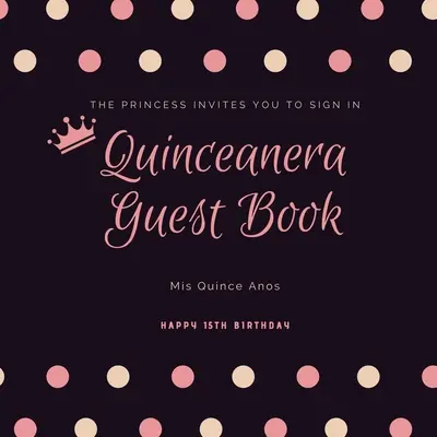 Quinceanera Guest Book: Mis Quince Anos, jurnal de petrecere pentru a 15-a aniversare, amintire, carte de oaspeți cu mesaje - Quinceanera Guest Book: Mis Quince Anos, 15th Birthday Party Journal, Memory Keepsake, Message Guestbook