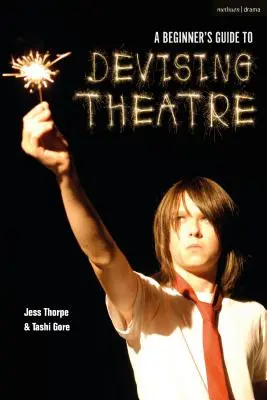 Ghidul începătorului pentru devising teatral - A Beginner's Guide to Devising Theatre