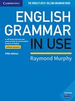 English Grammar in Use Book Without Answers: A Self-Study Reference and Practice Book for Intermediate Learners of English (O carte de referință și practică pentru studenții de nivel intermediar) - English Grammar in Use Book Without Answers: A Self-Study Reference and Practice Book for Intermediate Learners of English