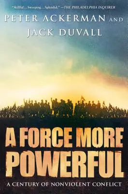 O forță mai puternică: Un secol de conflicte non-violente - A Force More Powerful: A Century of Nonviolent Conflict