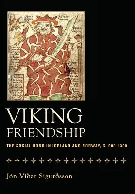 Prietenia vikingă: Legătura socială în Islanda și Norvegia, sec. 900-1300 - Viking Friendship: The Social Bond in Iceland and Norway, C. 900-1300