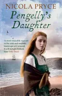 Fiica lui Pengelly - O poveste de dragoste istorică cuprinzătoare pentru fanii lui Bridgerton (Pryce Nicola (Autor)) - Pengelly's Daughter - A sweeping historical romance for fans of Bridgerton (Pryce Nicola (Author))