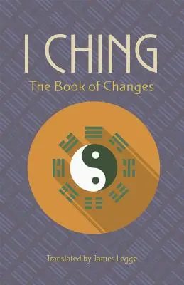 I Ching: Cartea Schimbărilor - I Ching: The Book of Changes
