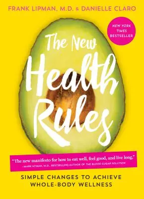 Noile reguli de sănătate: Schimbări simple pentru a atinge bunăstarea întregului corp - The New Health Rules: Simple Changes to Achieve Whole-Body Wellness