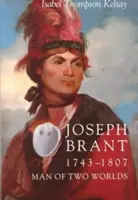 Joseph Brant, 1743-1807: omul a două lumi - Joseph Brant, 1743-1807: Man of Two Worlds