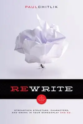 Rewrite 2nd Edition: Un ghid pas cu pas pentru a consolida structura, personajele și drama scenariului dumneavoastră - Rewrite 2nd Edition: A Step-By-Step Guide to Strengthen Structure, Characters, and Drama in Your Screenplay