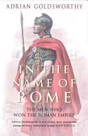 În numele Romei - Oamenii care au câștigat Imperiul Roman - In the Name of Rome - The Men Who Won the Roman Empire