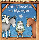 Christmas in the Manger Padded Board Book (Crăciun în iesle) - Christmas in the Manger Padded Board Book