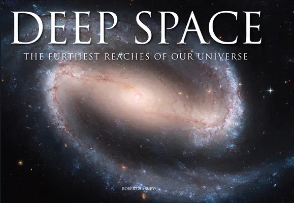 Spațiul adânc: Cele mai îndepărtate întinderi ale universului nostru - Deep Space: The Furthest Reaches of Our Universe