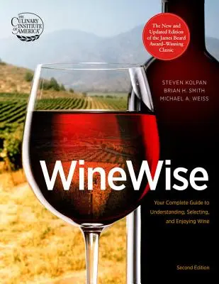 Wine Wise: Ghidul dvs. complet pentru înțelegerea, selectarea și savurarea vinului - Wine Wise: Your Complete Guide to Understanding, Selecting, and Enjoying Wine