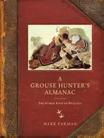 Almanahul unui vânător de cocoși de munte: Celălalt tip de vânătoare - A Grouse Hunter's Almanac: The Other Kind of Hunting