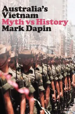 Vietnamul Australiei: Mit vs Istorie - Australia's Vietnam: Myth Vs History