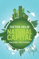 Capital natural: Valorificarea planetei - Natural Capital: Valuing the Planet