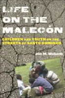 Life on the Malecn: Copii și tineri pe străzile din Santo Domingo - Life on the Malecn: Children and Youth on the Streets of Santo Domingo