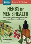 Rosemary Gladstar's Herbal Healing for Men: Remedii și rețete pentru susținerea circulației, sănătatea inimii, vitalitate, sănătatea prostatei, ameliorarea anxietății, Lon - Rosemary Gladstar's Herbal Healing for Men: Remedies and Recipes for Circulation Support, Heart Health, Vitality, Prostate Health, Anxiety Relief, Lon