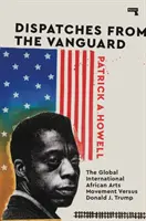 Dispecerate din avangardă: Mișcarea internațională globală a artelor africane împotriva lui Donald J. Trump - Dispatches from the Vanguard: The Global International African Arts Movement Versus Donald J. Trump
