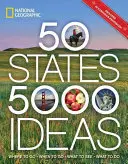 50 de state, 5.000 de idei: Unde să mergi, când să mergi, ce să vezi, ce să faci - 50 States, 5,000 Ideas: Where to Go, When to Go, What to See, What to Do