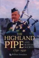 Cimpoiul din Highland și societatea scoțiană 1750-1950 - The Highland Pipe and Scottish Society 1750-1950