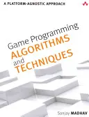 Algoritmi și tehnici de programare a jocurilor: A Platform-Agnostic Approach - Game Programming Algorithms and Techniques: A Platform-Agnostic Approach